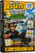 E-Book: Wie Sie Assets aufbauen, die Ihnen lebenslang passives Einkommen ermöglichen - Paul Kappel